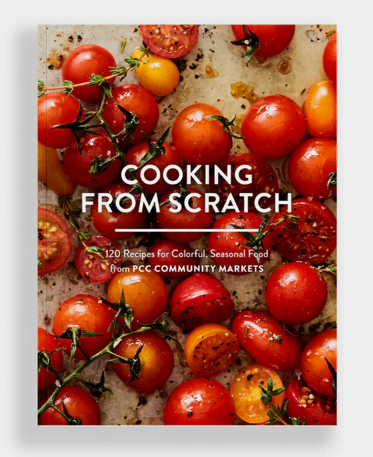 Cooking from Scratch: 120 Recipes for Seasonal Food