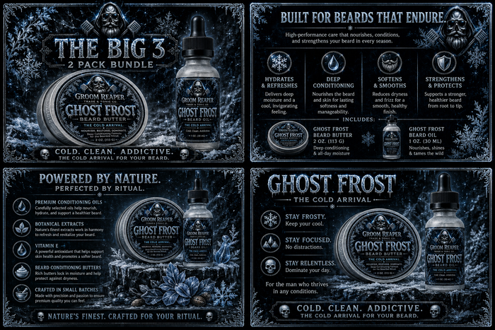 Ghost Frost 2-Pack Bundle – The Big 3 – built for beards that endure – hydrates and refreshes, deep conditioning, softens and smoothes, strengthens and protects – powered by nature perfected by ritual – premium conditioning oils, botanical extracts, vitamin E, beard conditioning butters, crafted in small batches – Ghost Frost The Cold Arrival stay frosty stay focused stay relentless – cold clean addictive – Groom Reaper Trade & Tonic Co.