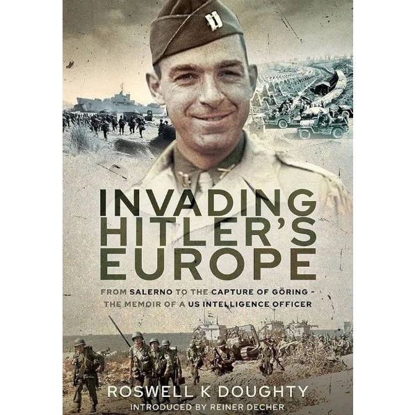 Book cover of 'Invading Hitler's Europe' by Roswell K Doughty with military-themed collage.