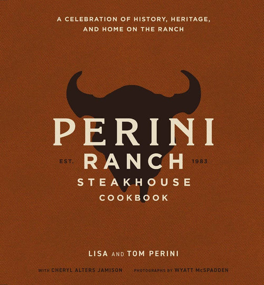 The Perini Ranch Steakhouse Cookbook